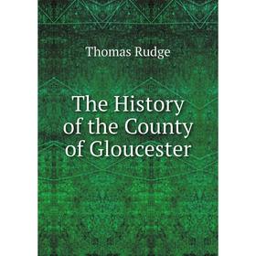 

Книга The History of the County of Gloucester