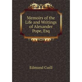 

Книга Memoirs of the Life and Writings of Alexander Pope, Esq