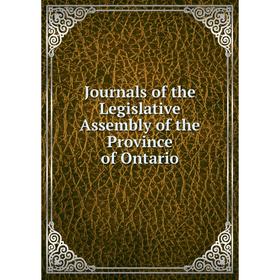 

Книга Journal s of the Legislative Assembly of the Province of Ontario
