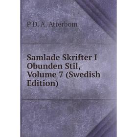 

Книга Samlade Skrifter I Obunden Stil, Volume 7 (Swedish Edition)
