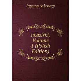 

Книга Ukasiski, Volume 1 (Polish Edition)