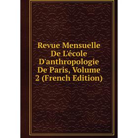 

Книга Revue Mensuelle De L'école D'anthropologie De Paris, Volume 2 (French Edition)