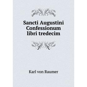 

Книга Sancti Augustini Confessionum libri tredecim
