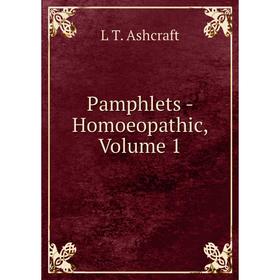 

Книга Pamphlets — Homoeopathic, Volume 1