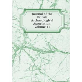 

Книга Journal of the British Archaeological Association, Volume 11