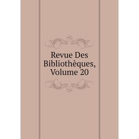 

Книга Revue Des Bibliothèques, Volume 20