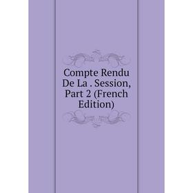 

Книга Compte Rendu De La. Session, Part 2 (French Edition)