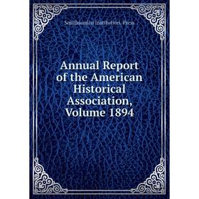 

Книга Annual Report of the American Historical Association, Volume 1894