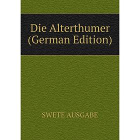 

Книга Die Alterthumer (German Edition)