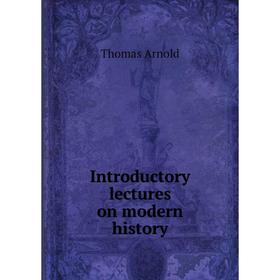 

Книга Introductory lectures on modern history