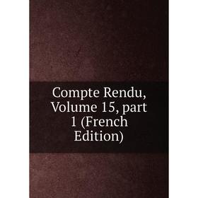 

Книга Compte Rendu, Volume 15, part 1 (French Edition)