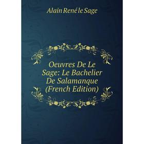 

Книга Oeuvres de Le Sage: Le Bachelier De Salamanque