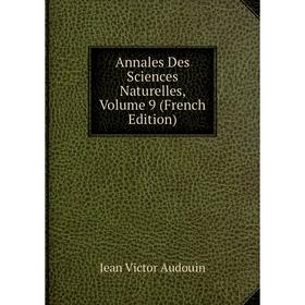 

Книга Annales Des Sciences Naturelles, Volume 9 (French Edition)