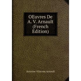 

Книга Oeuvres De A V Arnault