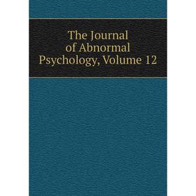 

Книга The Journal of Abnormal Psychology, Volume 12