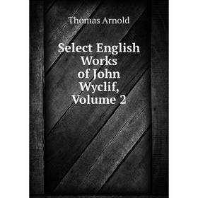 

Книга Select English Works of John Wyclif, Volume 2