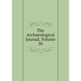 

Книга The Archaeological Journal, Volume 50