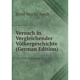 

Книга Versuch in Vergleichender Völkergeschichte (German Edition)