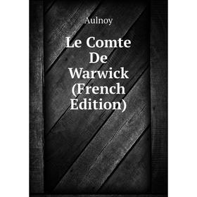 

Книга Le Comte De Warwick