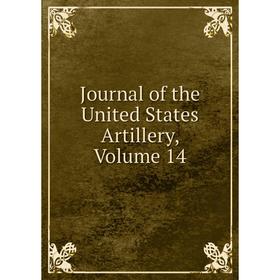 

Книга Journal of the United States Artillery, Volume 14