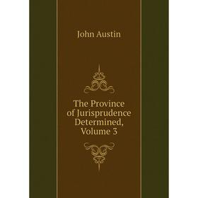 

Книга The Province of Jurisprudence Determined, Volume 3