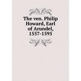 

Книга The ven. Philip Howard, Earl of Arundel, 1557-1595