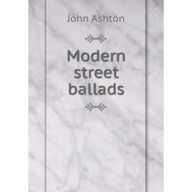 

Книга Modern street ballads