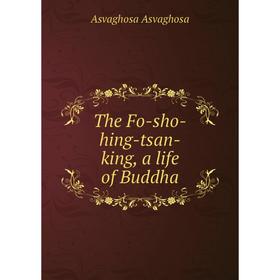 

Книга The Fo-sho-hing-tsan-king, a life of Buddha
