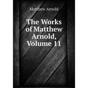 

Книга The Works of Matthew Arnold, Volume 11