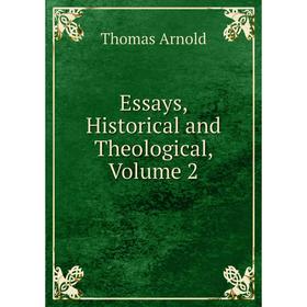 

Книга Essays, Historical and Theological, Volume 2