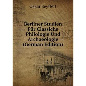 

Книга Berliner Studien Für Classiche Philologie Und Archaeologie (German Edition)