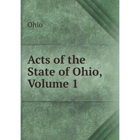 

Книга Acts of the State of Ohio, Volume 1