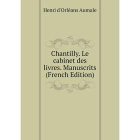 

Книга Chantilly. Le cabinet des livres. Manuscrits (French Edition)