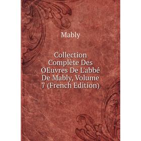 

Книга Collection Complète Des OEuvres De L'abbé De Mably, Volume 7 (French Edition)