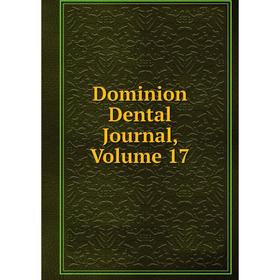 

Книга Dominion Dental Journal, Volume 17