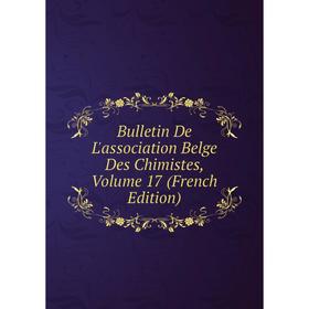 

Книга Bulletin De L'association Belge Des Chimistes, Volume 17 (French Edition)