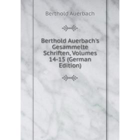 

Книга Berthold Auerbach's Gesammelte Schriften, Volumes 14-15 (German Edition)