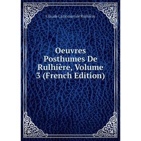 

Книга Oeuvres posthumes De Rulhière, Volume 3