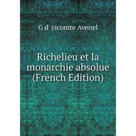 

Книга Richelieu et la monarchie absolue (French Edition)