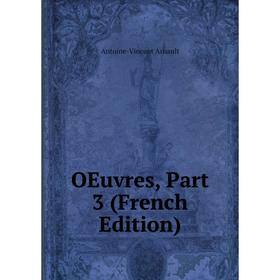 

Книга Oeuvres, Part 3