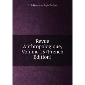 

Книга Revue Anthropologique, Volume 15 (French Edition)