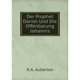 

Книга Der Prophet Daniel Und Die Offenbarung Johannis