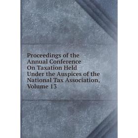 

Книга Proceedings of the Annual Conference On Taxation Held Under the Auspices of the National Tax Association, Volume 13