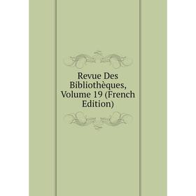

Книга Revue Des Bibliothèques, Volume 19 (French Edition)