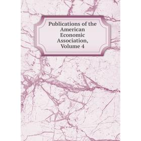 

Книга Publications of the American Economic Association, Volume 4