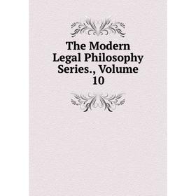 

Книга The Modern Legal Philosophy Series., Volume 10