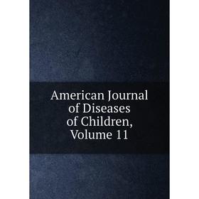 

Книга American Journal of Diseases of Children, Volume 11