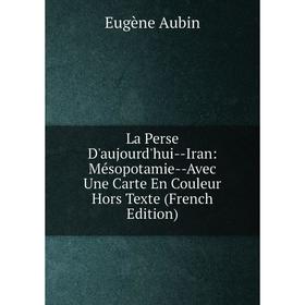 

Книга La Perse D'aujourd'hui — Iran: Mésopotamie — Avec Une Carte En Couleur Hors Texte