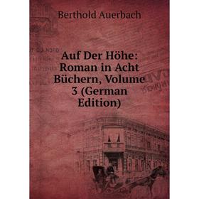 

Книга Auf Der Höhe: Roman in Acht Büchern, Volume 3 (German Edition)