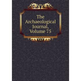 

Книга The Archaeological Journal, Volume 75